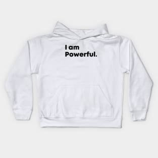 I am Powerful, motivational quote Kids Hoodie